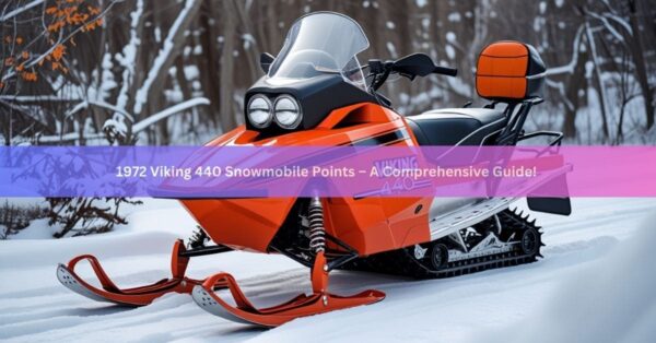 1972 Viking 440 Snowmobile Points – A Comprehensive Guide!