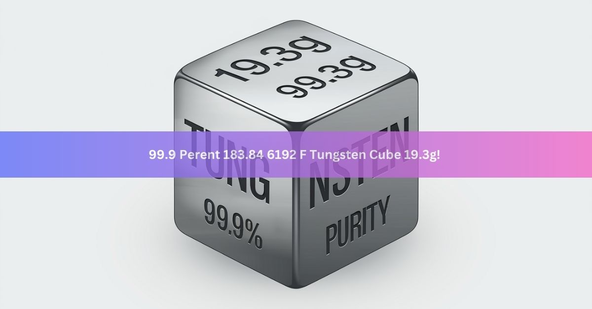 99.9 Perent 183.84 6192 F Tungsten Cube 19.3g