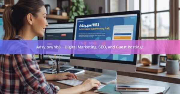 Adsy.pw/hb3 – Digital Marketing, SEO, and Guest Posting!