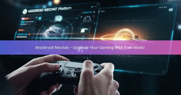 Moddroid Mechat – Upgrade Your Gaming With Free Mods!