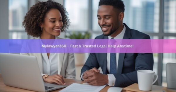 Mylawyer360 – Fast & Trusted Legal Help Anytime!