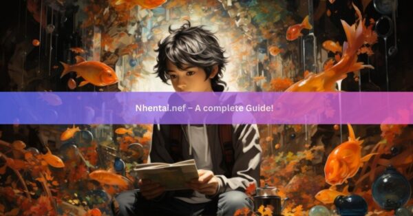 Nhentai.nef – A complete Guide! 