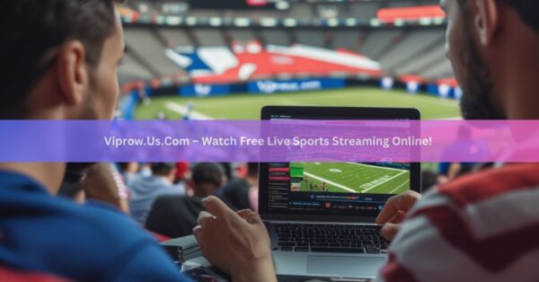 Viprow.Us.Com – Watch Free Live Sports Streaming Online!