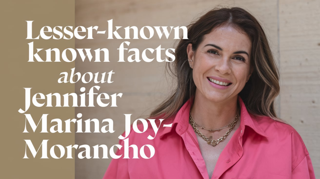 Lesser-Known Facts About Jennifer Marina Joy-Morancho